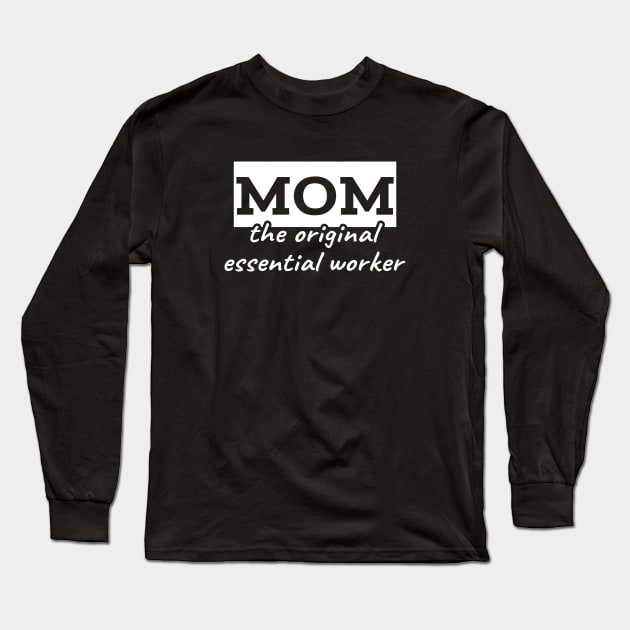 Mom the original essential worker Long Sleeve T-Shirt by LunaMay